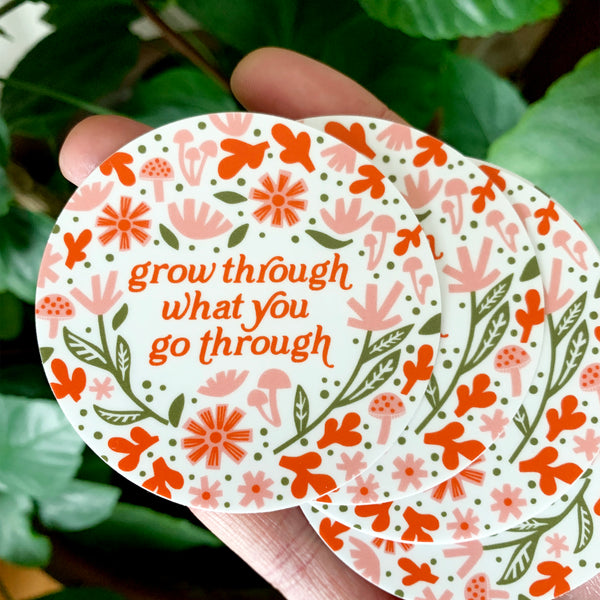 Grow Through What You Go Through Sticker