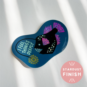 I Feel Things Deeply Anglerfish Vinyl Stardust Sticker